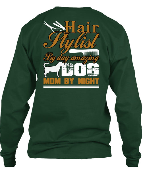 Hair Stylist By Day Amazing Dog T Shirt, Mom By Night T Shirt