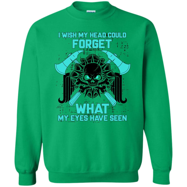 Gift For Firefighter T Shirt, I Wish My Head Could Forget Sweatshirt