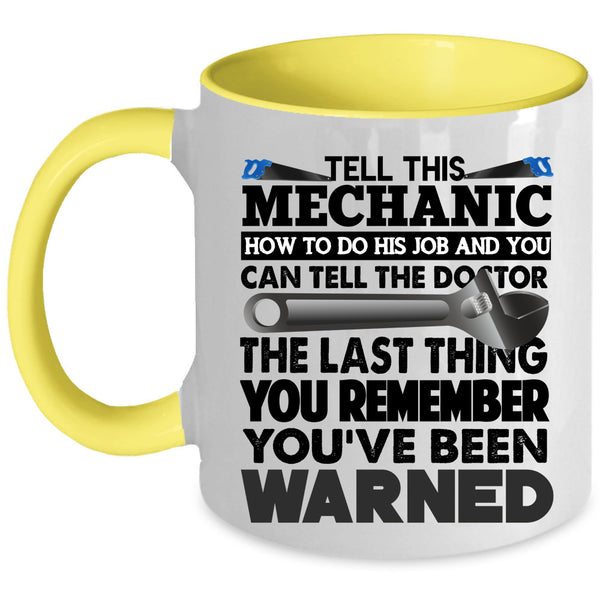 Cool Coffee Mug, Tell This Mechanic How To Do His Job Accent Mug