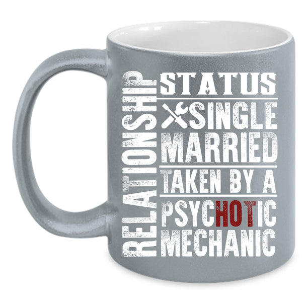 Relationship Status Coffee Mug, Taken By A Psychotic Mechanic Coffee Cup