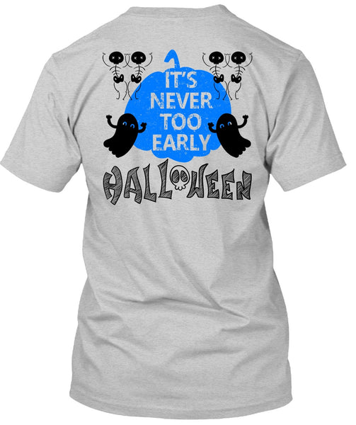 It's Never Too Early Halloween T Shirt, Wait For Halloween T Shirt