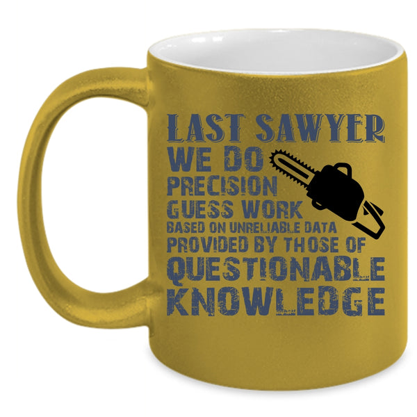Cool Gift For Sawyers Coffee Mug, Last Sawyer Accent Mug