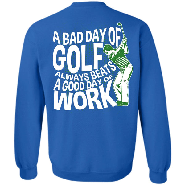 Good Day Of Work T Shirt, I Love Golfing Sweatshirt