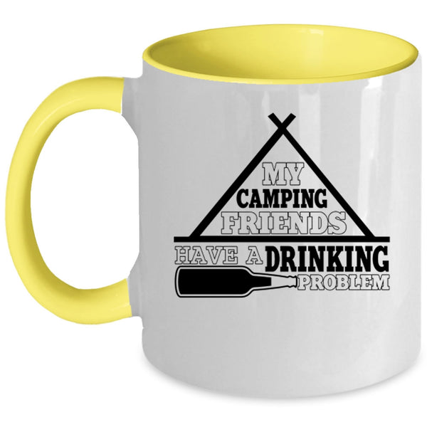 Funny Coffee Mug, My Camping Friends Have A Drinking Problem Accent Mug