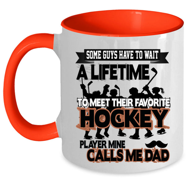Mine Calls Me Dad Coffee Mug, Favorite Hockey Player Accent Mug