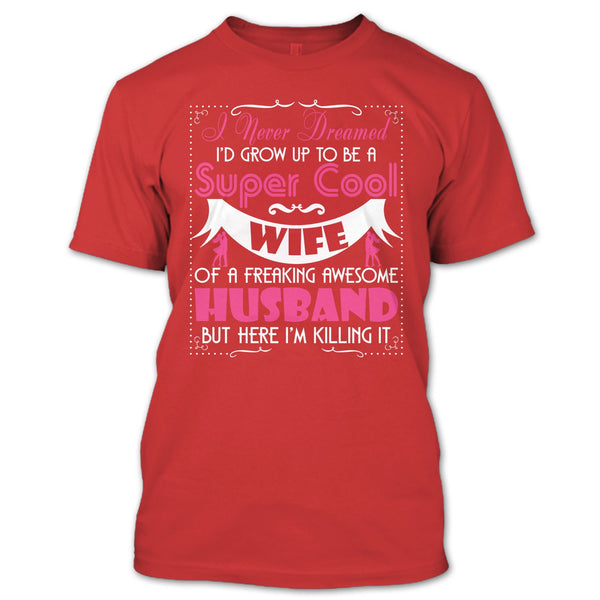 To Be A Cool Wife T Shirt, Freaking Awesome Husband T Shirt