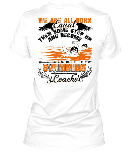 Become Swimming Coach T Shirt, We Are All Born Equal T Shirt