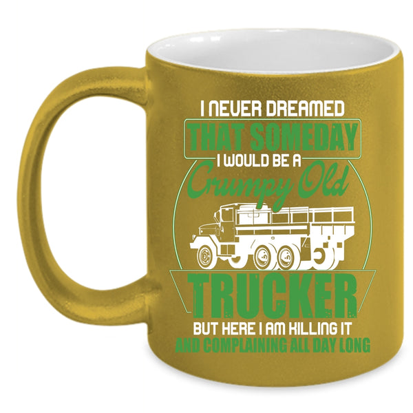 I Would Be A Grumpy Old Trucker Coffee Mug, Grumpy Old Trucker Coffee Cup
