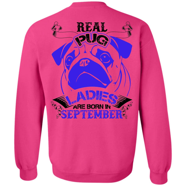 I Love Pug T Shirt, Real Pug Ladies Are Born In September Sweatshirt
