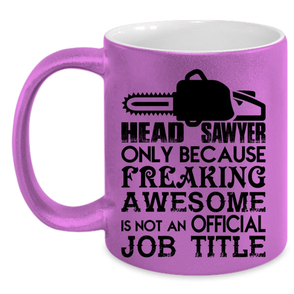 Not An Official Job Title Coffee Mug, Head Sawyer Accent Mug