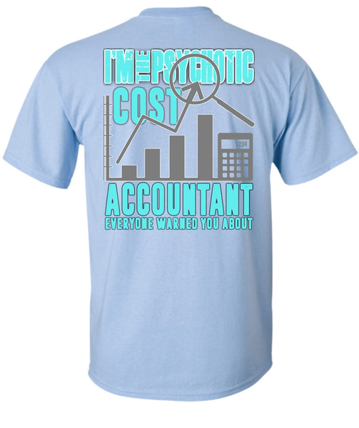I'm The Psychotic Cost Accountant T Shirt, I Love Accountant T Shirt
