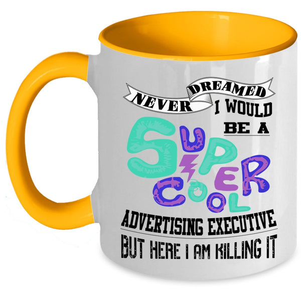 Cool Coffee Mug, I Would Be A Cool Advertising Executive Accent Mug