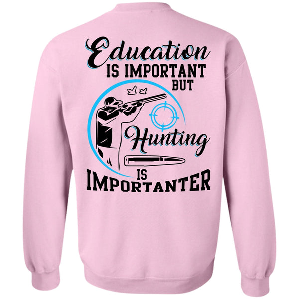 I Love Hunting T Shirt, Education Is Important Sweatshirt