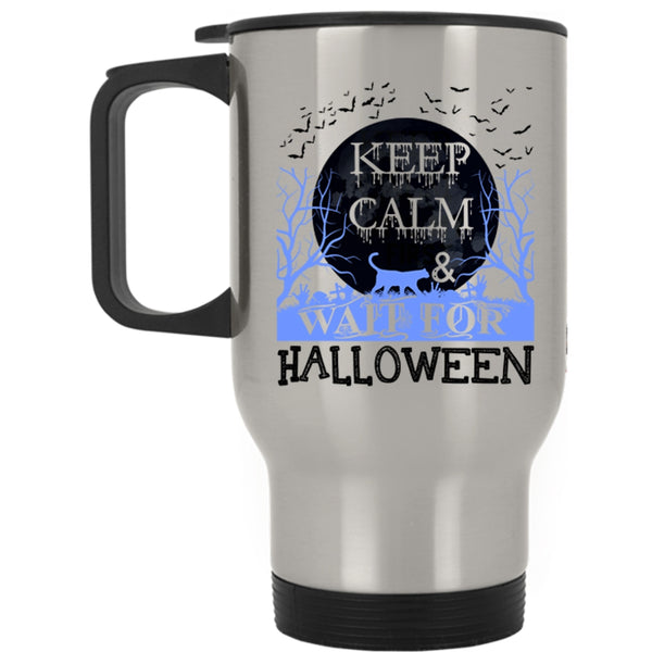 Funny Halloween Travel Mug, Keep Calm And Wait For Halloween Mug