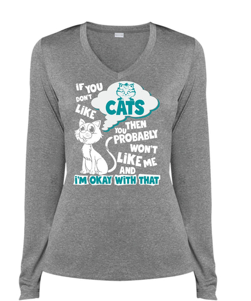 You Don't Like Cats T Shirt, You Probably Won't Like Me T Shirt, Cool Shirt (Ladies LS Heather V-Neck)