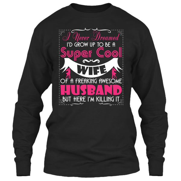 To Be A Cool Wife T Shirt, Freaking Awesome Husband T Shirt