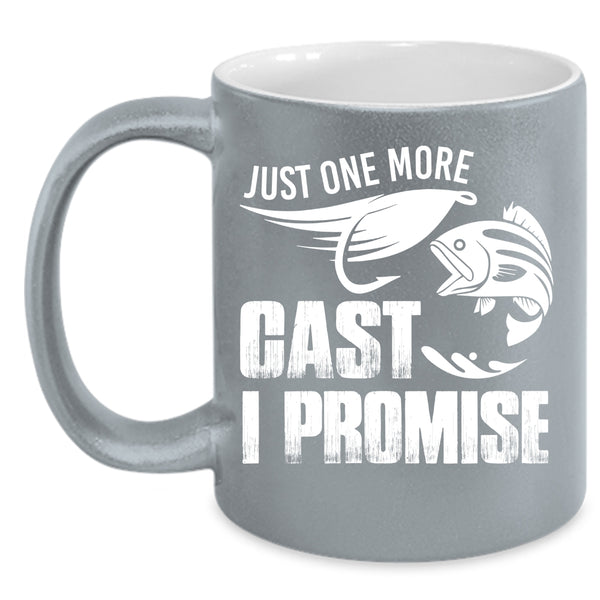 Just One More Cast I Promise Coffee Mug, Funny Fishing Coffee Cup