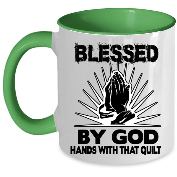 Hands With That Quilt Coffee Mug, Blessed By God Accent Mug