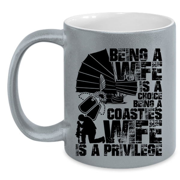 Being A Coastie's Wife Is A Privilege Coffee Mug, Being A Wife Is A Choice Accent Mug