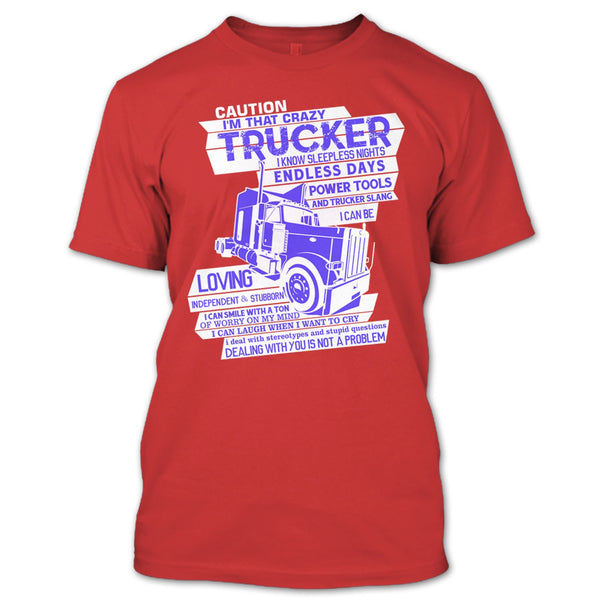 I'm That Crazy Trucker T Shirt, Coolest Trucker T Shirt
