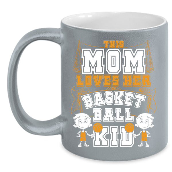 This Mom Loves Her Basketball Kid Coffee Mug, Cute Gift For Mother's Day Coffee Cup
