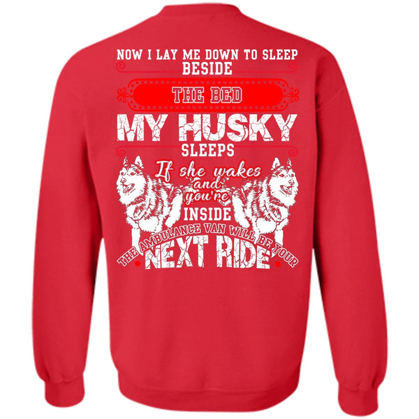 I Lay Me Down To Sleep T Shirt, I Love Husky Sweatshirt