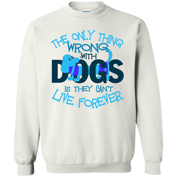 My Dog My Dachshund T Shirt, The Only Thing Wrong With Dog Sweatshirt