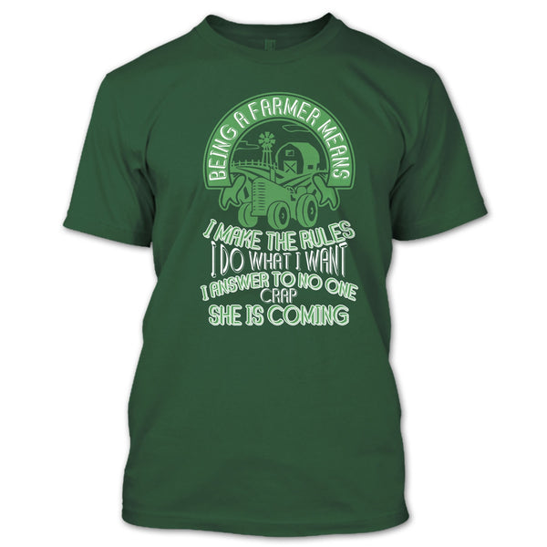 Being A Farmer T Shirt, Mean I Make The Rules T Shirt