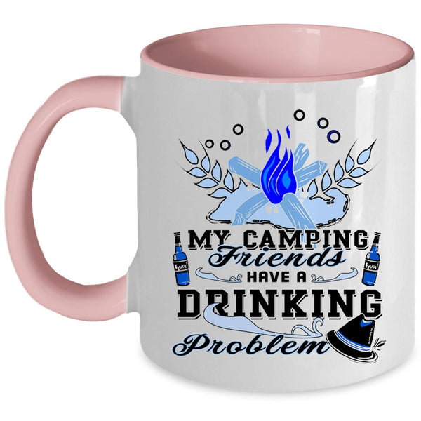 Outdoor Coffee Mug, My Camping Friends Have A Drinking Problem Accent Mug