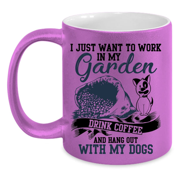 Drink Coffee And My Dogs Coffee Mug, I Just Want To Work In My Garden Accent Mug