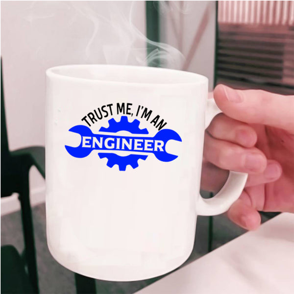 Cute Engineer Coffee Mug, Trust Me I'm An Engineer Cup