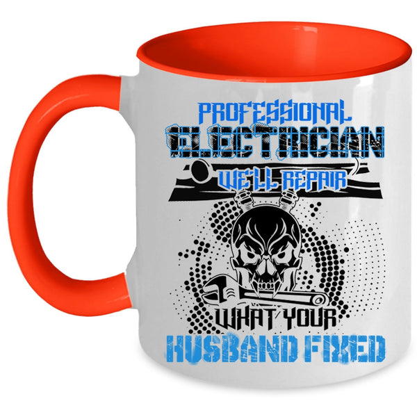 We'll Repair What Your Husband Fixed Coffee Mug, Professional Electrician Accent Mug