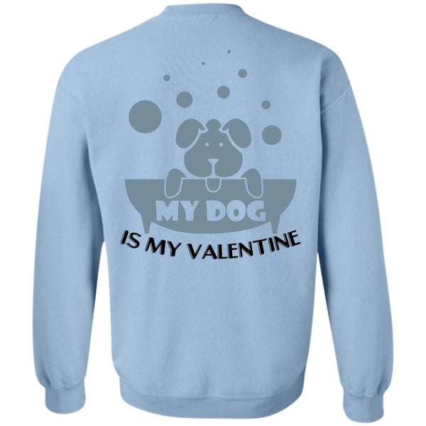 I Love Dog T Shirt, My Dog Is My Valentine Sweatshirt