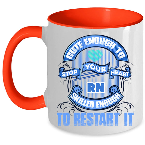 Skilled Enough To Restart It Coffee Mug, Cute Enough To Stop Your Heart Accent Mug