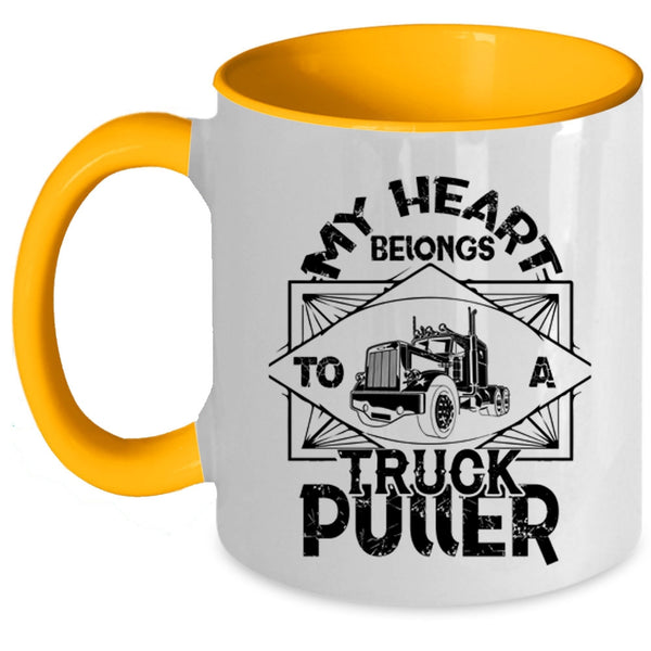 Cool Truck Puller Coffee Mug, My Heart Belongs To A Truck Puller Accent Mug