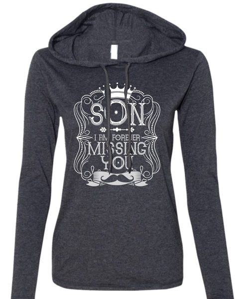 I Am Forever Missing You T Shirt, Being A Son T Shirt (Anvil Ladies Ringspun Hooded)