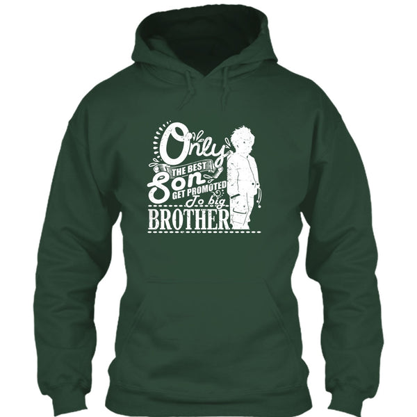 Only The Best Son T Shirt, Get Promted To Big Brother T Shirt