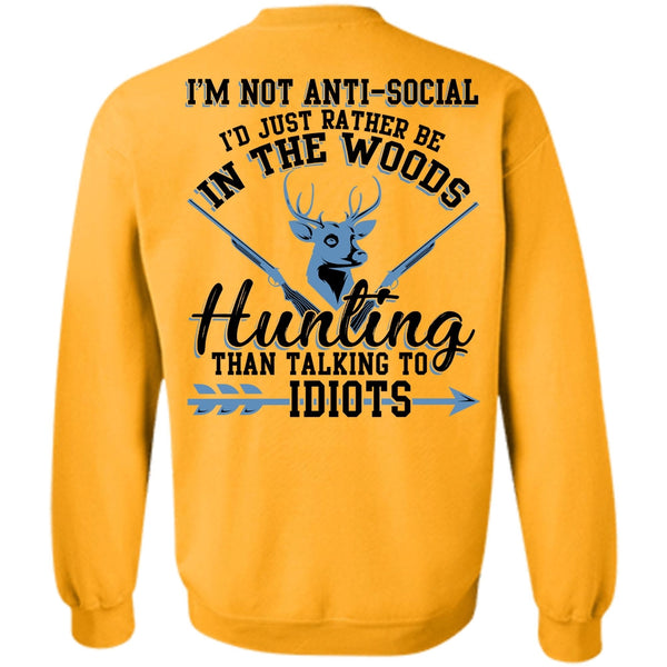 Being A Hunter T Shirt, I'd Just Rather Be In The Woods Hunting Sweatshirt