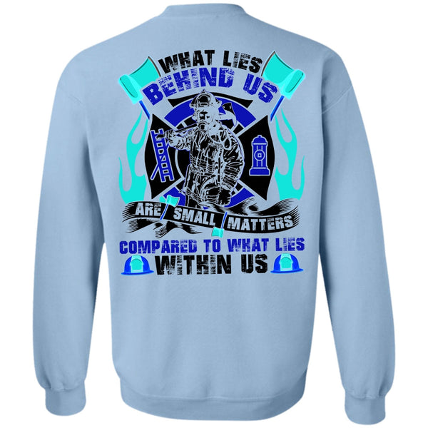 I Love Firefighter T Shirt, What Lies Behind Us Are Small Sweatshirt