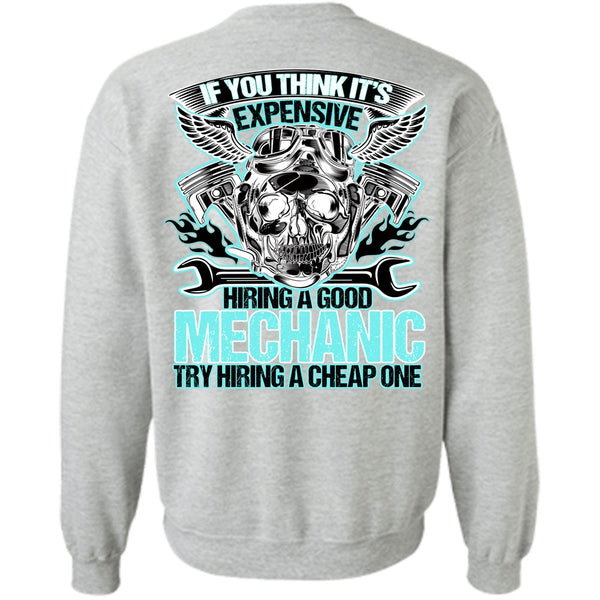 Being A Mechanic T Shirt, Hiring A Good Mechanic Sweatshirt