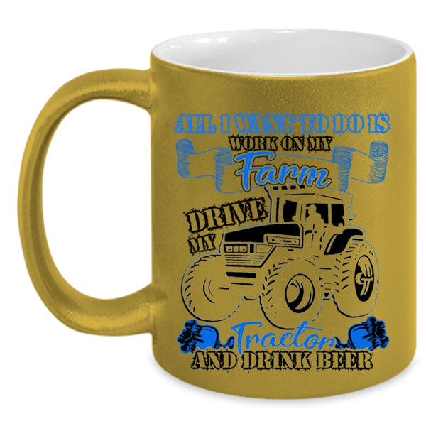 Drive My Tractor And Drink Beer Coffee Mug, I Work On My Farm Accent Mug