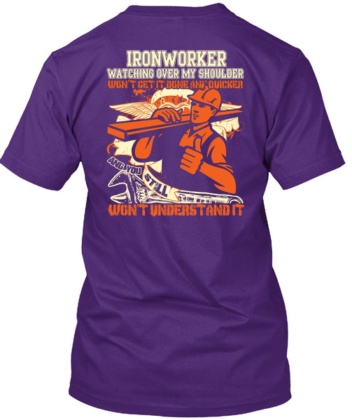 Ironworker Watching Over My Shoulder T Shirt, Being An Ironworker T Shirt