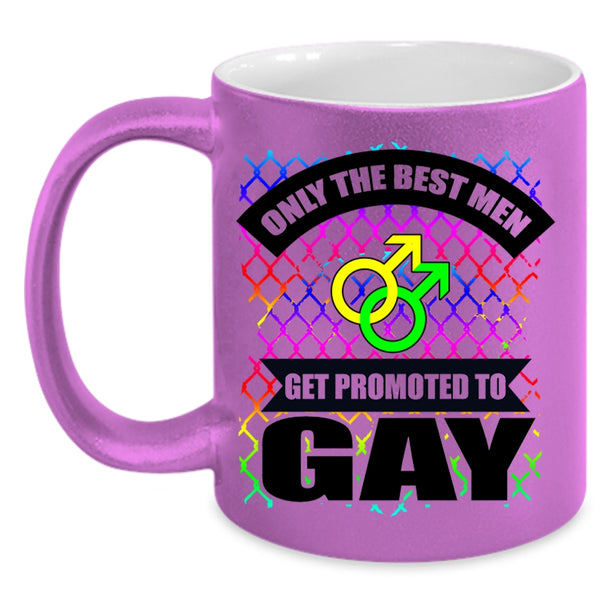Awesome Gay Coffee Mug, Only The Best Men Get Promoted To Gay Accent Mug