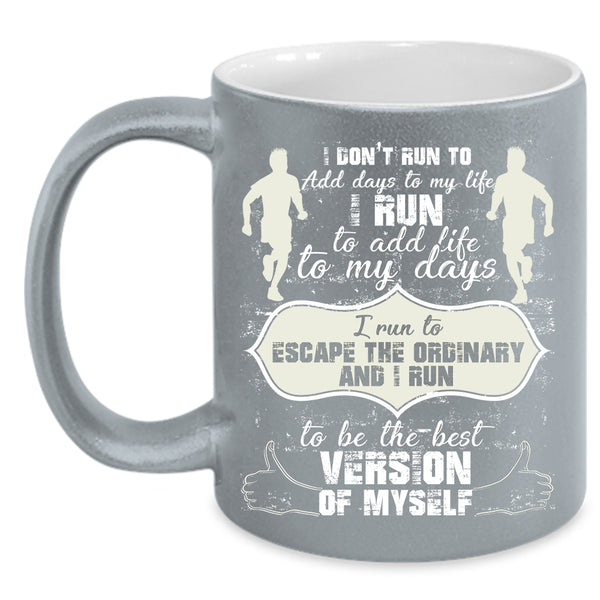 I run To Add Life To My Days Coffee Mug, Cool Running Coffee Cup