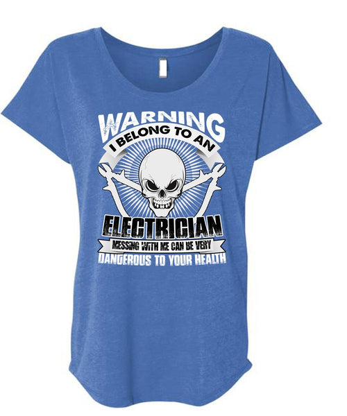 I Belong To An Electrician T Shirt, Dangerous To Your Health T Shirt, Cool Shirt (Ladies' Triblend Dolman Sleeve)