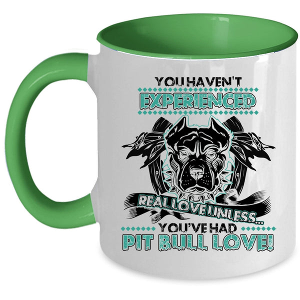 You're Had Pit Bull Love Coffee Mug, You Haven't Experienced Real Love Accent Mug