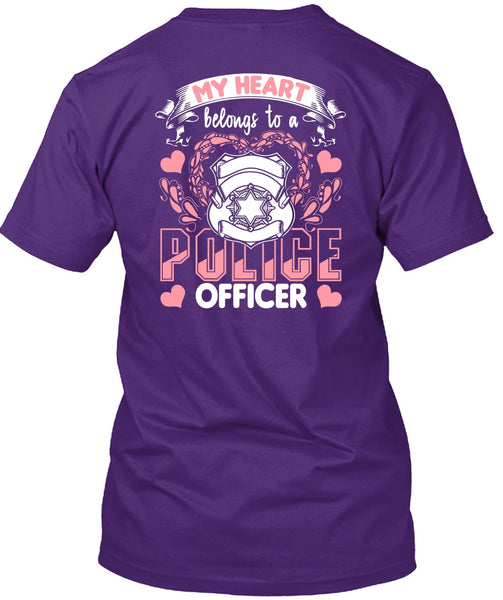 My Heart Belongs To A Police Officer T Shirt, Being A Police T Shirt