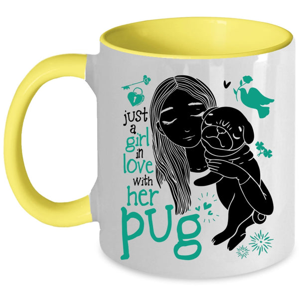 Cute Girls Coffee Mug, Just A Girl In Love With Her Pug Accent Mug
