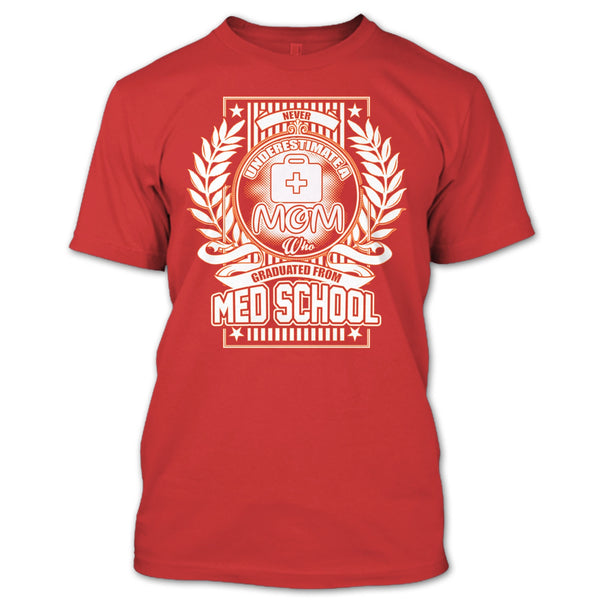 Neve Underestimate A Mom T Shirt, Graduated From Med School T Shirt