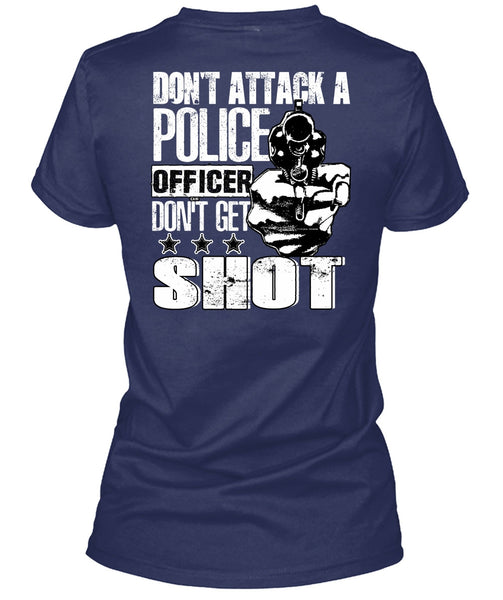 Don't Attack A Police Officer T Shirt, Don't Get Shot T Shirt